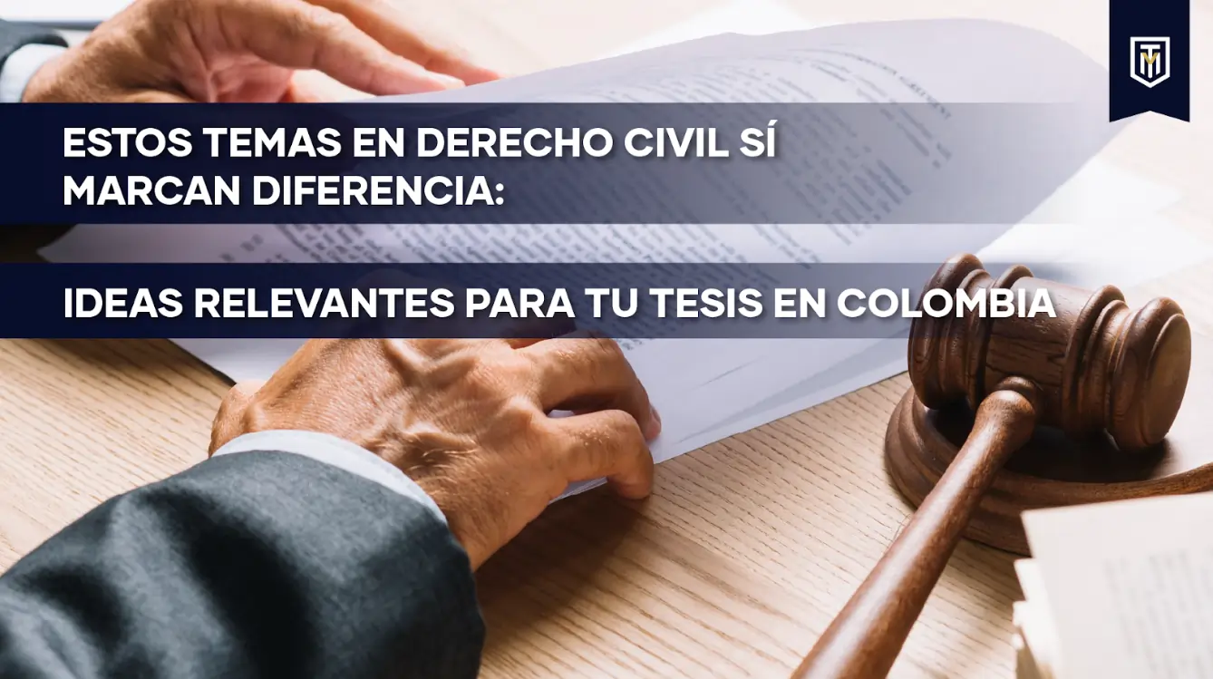 Portada con manos revisando un documento legal y un mazo de juez, con el texto “Temas en derecho civil: ideas relevantes para tu tesis en Colombia”
